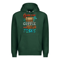Sports Green give me coffee and jesus Premium Hoodie - BundleAndBundleShop