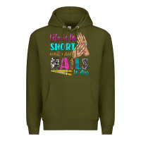 Army Green life is to short wait your nails to dry bbs Premium Hoodie - BundleAndBundleShop