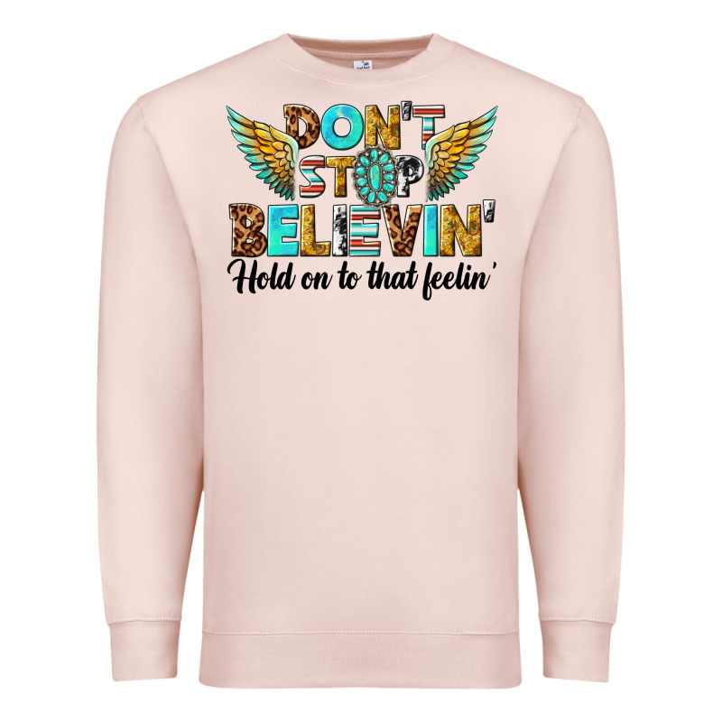 Dont Stop Believing Premium Sweatshirt by texasbilliewilder | Teevron