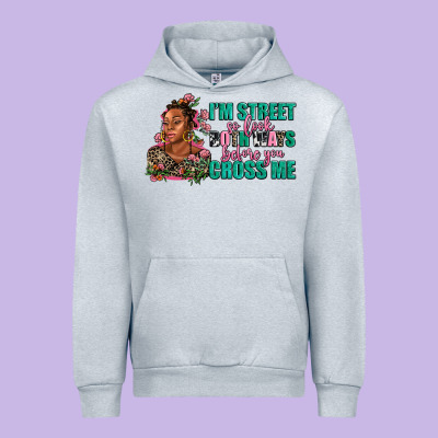I Am Street So Look Both Ways Before You Cross Me Urban Hoodie Designed By Adodesignshop
