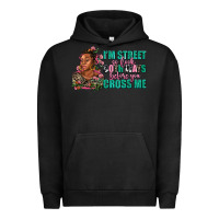 Pigment Black i am street so look both ways before you cross me Urban Hoodie - AdoDesignShop