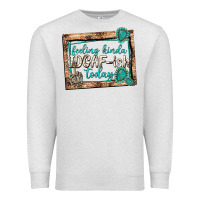Oatmeal Heather feeling kinda idgafish today Premium Sweatshirt - texasbilliewilder