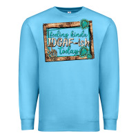 Ocean Blue feeling kinda idgafish today Premium Sweatshirt - texasbilliewilder