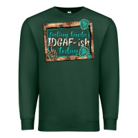 Sports Green feeling kinda idgafish today Premium Sweatshirt - texasbilliewilder