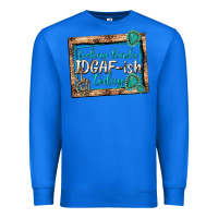 True Royal feeling kinda idgafish today Premium Sweatshirt - texasbilliewilder
