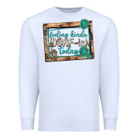 White feeling kinda idgafish today Premium Sweatshirt - texasbilliewilder
