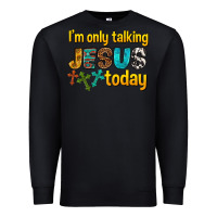 Black im only talking jesus today Premium Sweatshirt - texasbilliewilder