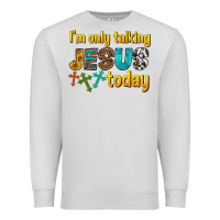 Dove Grey im only talking jesus today Premium Sweatshirt - texasbilliewilder