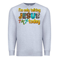 Heather Grey im only talking jesus today Premium Sweatshirt - texasbilliewilder