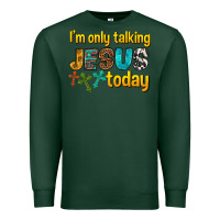 Sports Green im only talking jesus today Premium Sweatshirt - texasbilliewilder