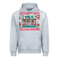 Heather Grey i am a dentist what's your superpower Urban Hoodie - JahusDesignShop