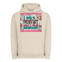 Pigment French Oak i am a dentist what's your superpower Urban Hoodie - JahusDesignShop