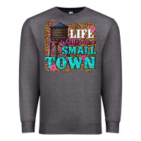 Charcoal Heather life is better in a small town Premium Sweatshirt - texasbilliewilder