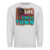 Dove Grey life is better in a small town Premium Sweatshirt - texasbilliewilder