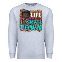 Heather Grey life is better in a small town Premium Sweatshirt - texasbilliewilder