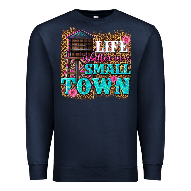 Life Is Better In A Small Town Premium Sweatshirt by texasbilliewilder | Teevron