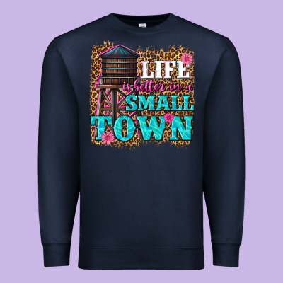 Premium Sweatshirt life is better in a small town