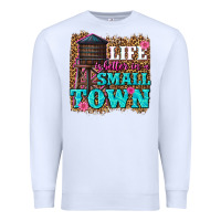 White life is better in a small town Premium Sweatshirt - texasbilliewilder