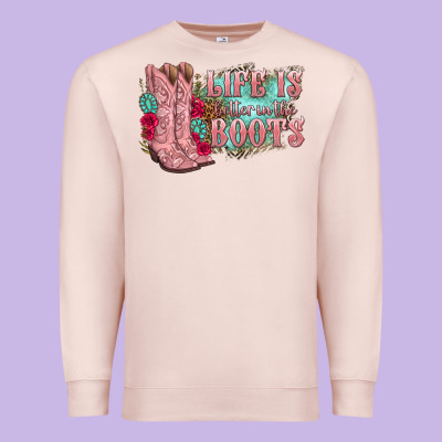 Premium Sweatshirt life is better in the boots