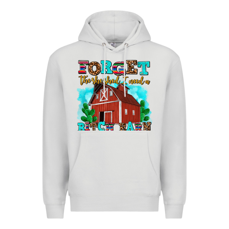 Forget The She Shed I Need A Bitch Barn Premium Hoodie by AdoDesignShop | Teevron