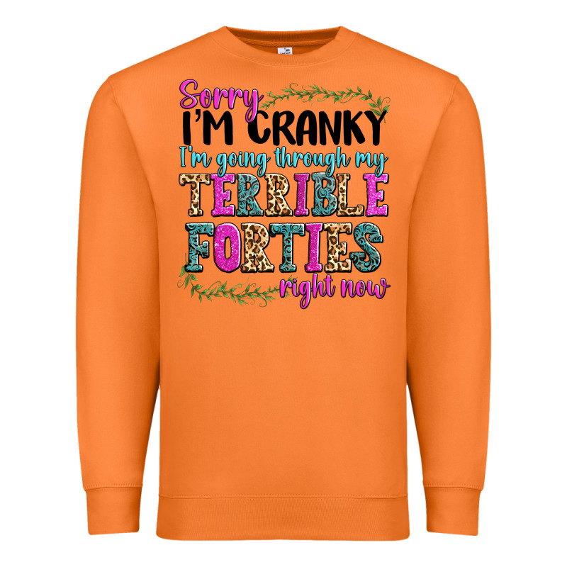 Sorry Im Cranky Im Going Through My Terrible Forti Premium Sweatshirt by texasbilliewilder | Teevron
