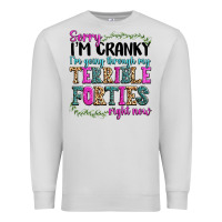 Dove Grey sorry im cranky im going through my terrible forti Premium Sweatshirt - texasbilliewilder