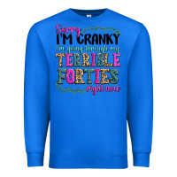 True Royal sorry im cranky im going through my terrible forti Premium Sweatshirt - texasbilliewilder