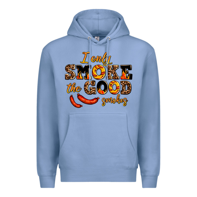 I Only Smoke The Good Smokes Premium Hoodie by AdoDesignShop | Teevron