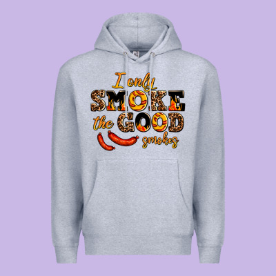 I Only Smoke The Good Smokes Premium Hoodie Designed By Adodesignshop