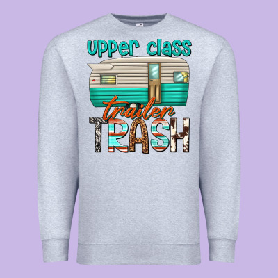 Premium Sweatshirt upper class trailer trash
