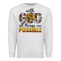 Oatmeal Heather with god al things ara possible Premium Sweatshirt - texasbilliewilder