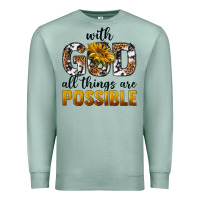Seafoam with god al things ara possible Premium Sweatshirt - texasbilliewilder