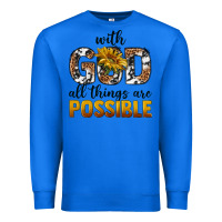 True Royal with god al things ara possible Premium Sweatshirt - texasbilliewilder