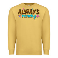 Antique Gold always ranchy Premium Sweatshirt - texasbilliewilder