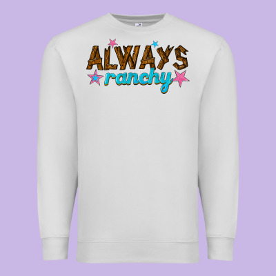 Premium Sweatshirt always ranchy
