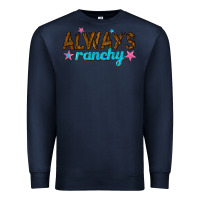 Navy always ranchy Premium Sweatshirt - texasbilliewilder