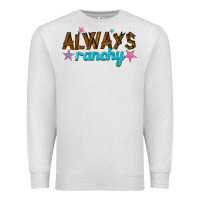 Oatmeal Heather always ranchy Premium Sweatshirt - texasbilliewilder