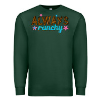 Sports Green always ranchy Premium Sweatshirt - texasbilliewilder