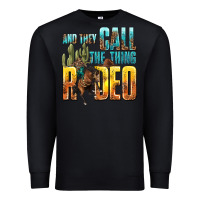 Black and they call the thing rodeo Premium Sweatshirt - texasbilliewilder