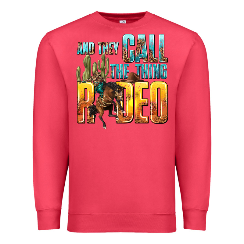 And They Call The Thing Rodeo Premium Sweatshirt by texasbilliewilder | Teevron