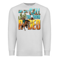Dove Grey and they call the thing rodeo Premium Sweatshirt - texasbilliewilder
