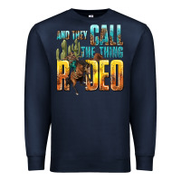 Navy and they call the thing rodeo Premium Sweatshirt - texasbilliewilder