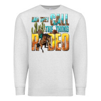 Oatmeal Heather and they call the thing rodeo Premium Sweatshirt - texasbilliewilder