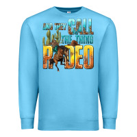 Ocean Blue and they call the thing rodeo Premium Sweatshirt - texasbilliewilder