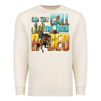 Sandshell and they call the thing rodeo Premium Sweatshirt - texasbilliewilder