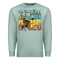 Seafoam and they call the thing rodeo Premium Sweatshirt - texasbilliewilder