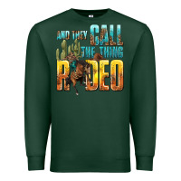 Sports Green and they call the thing rodeo Premium Sweatshirt - texasbilliewilder