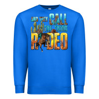 True Royal and they call the thing rodeo Premium Sweatshirt - texasbilliewilder