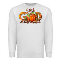 Oatmeal Heather With God All Thing Are Possible Premium Sweatshirt - RanaPortraitStore