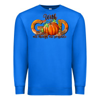 True Royal With God All Thing Are Possible Premium Sweatshirt - RanaPortraitStore